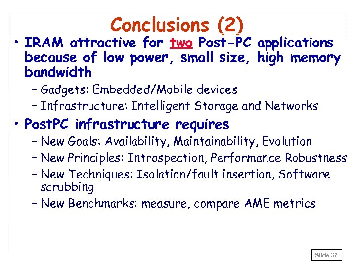 Conclusions (2) • IRAM attractive for two Post-PC applications because of low power, small
