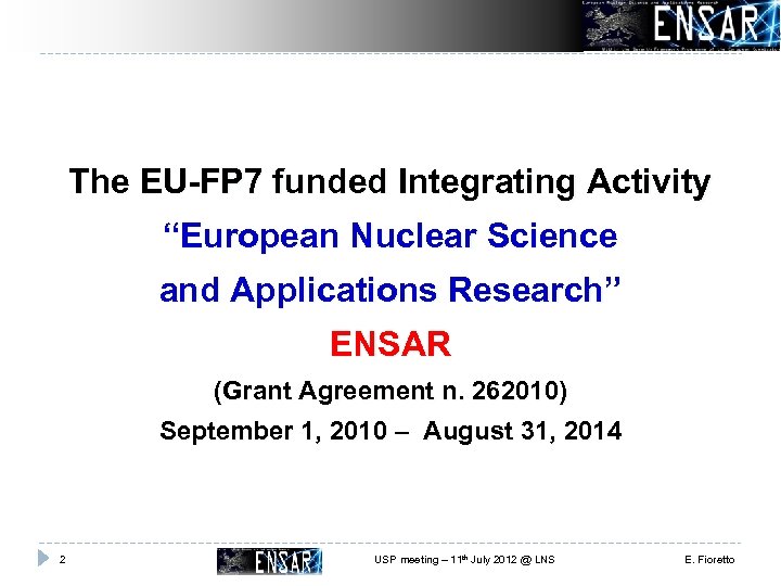 The EU-FP 7 funded Integrating Activity “European Nuclear Science and Applications Research” ENSAR (Grant