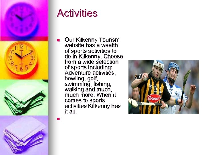 Activities n n Our Kilkenny Tourism website has a wealth of sports activities to