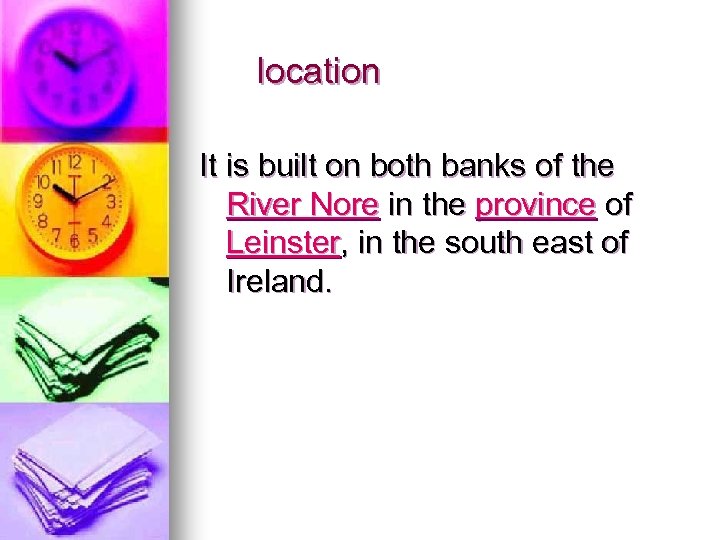 location It is built on both banks of the River Nore in the province