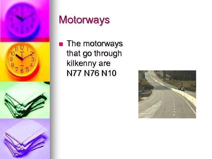 Motorways n The motorways that go through kilkenny are N 77 N 76 N
