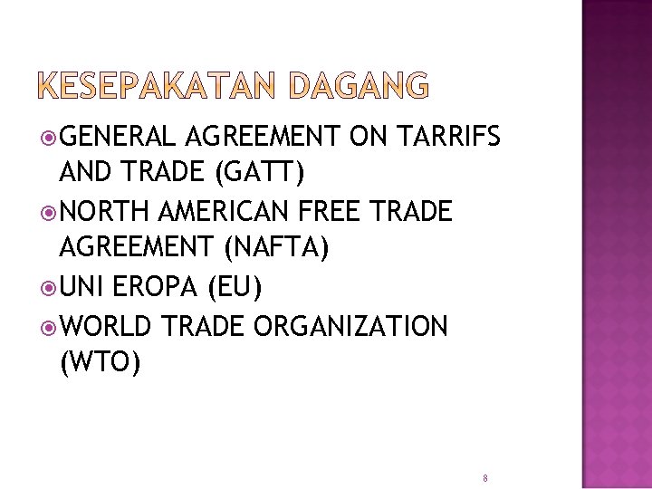  GENERAL AGREEMENT ON TARRIFS AND TRADE (GATT) NORTH AMERICAN FREE TRADE AGREEMENT (NAFTA)