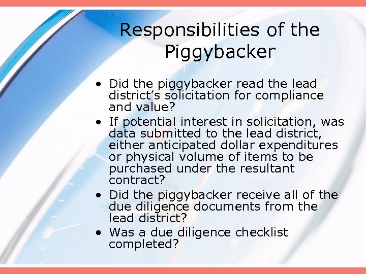 Responsibilities of the Piggybacker • Did the piggybacker read the lead district’s solicitation for