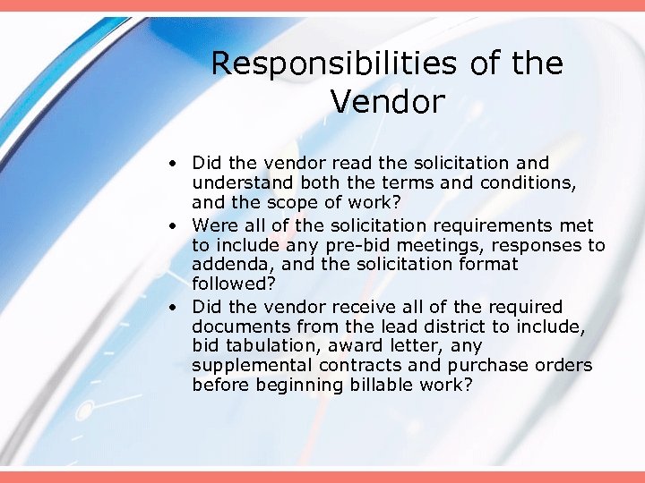 Responsibilities of the Vendor • Did the vendor read the solicitation and understand both