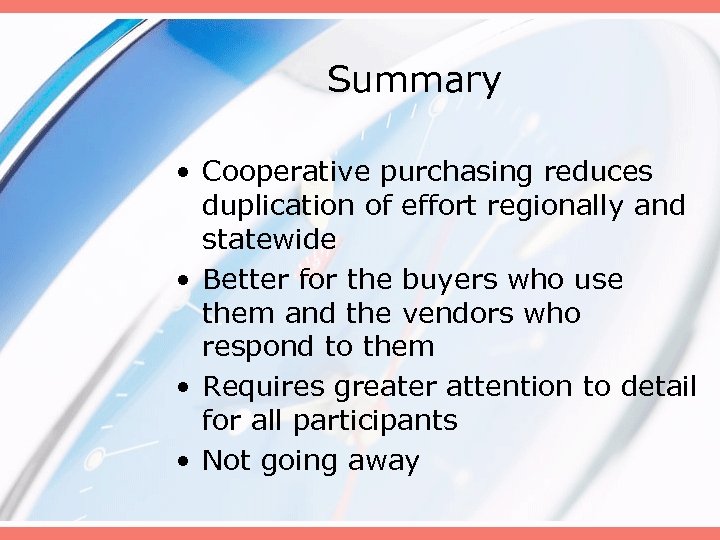 Summary • Cooperative purchasing reduces duplication of effort regionally and statewide • Better for