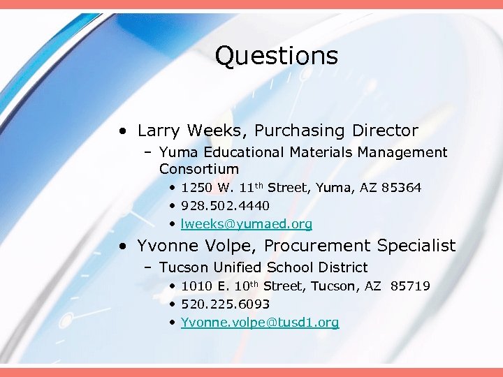 Questions • Larry Weeks, Purchasing Director – Yuma Educational Materials Management Consortium • 1250