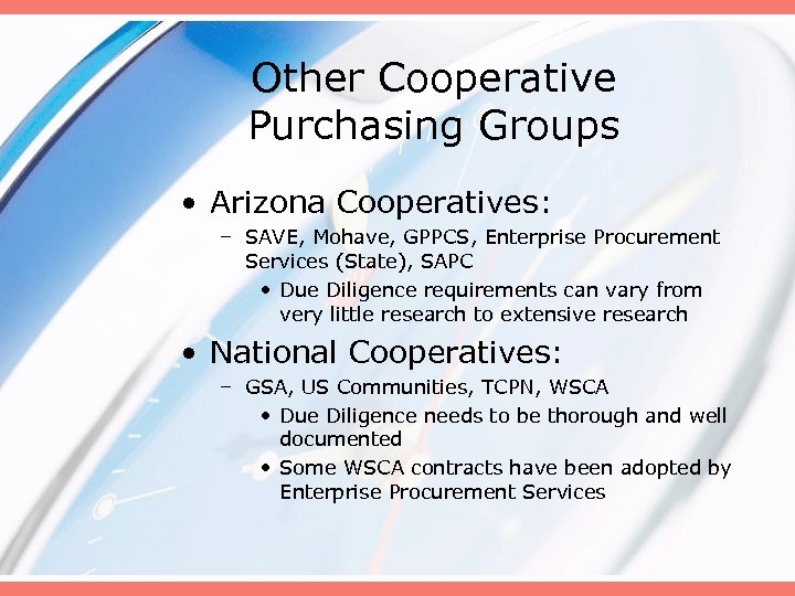 Other Cooperative Purchasing Groups • Arizona Cooperatives: – SAVE, Mohave, GPPCS, Enterprise Procurement Services