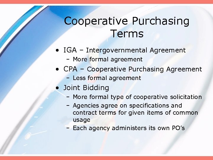 Cooperative Purchasing Terms • IGA – Intergovernmental Agreement – More formal agreement • CPA