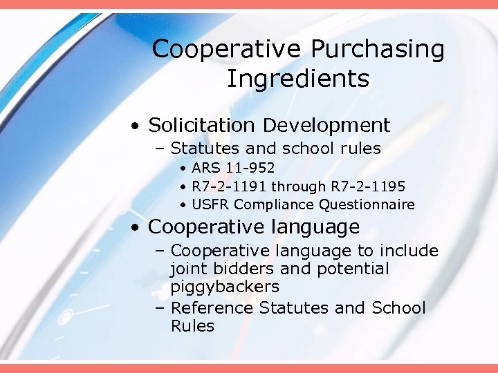 Cooperative Purchasing Ingredients • Solicitation Development – Statutes and school rules • ARS 11