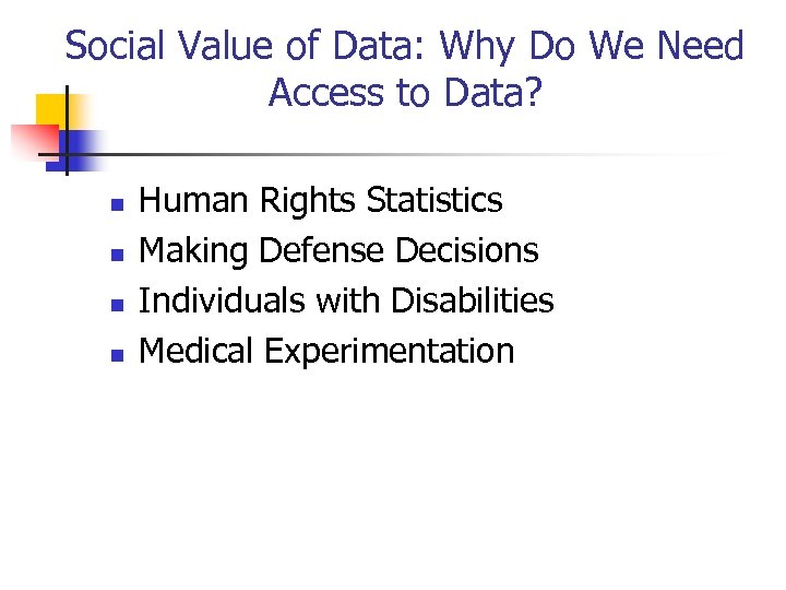 Social Value of Data: Why Do We Need Access to Data? n n Human