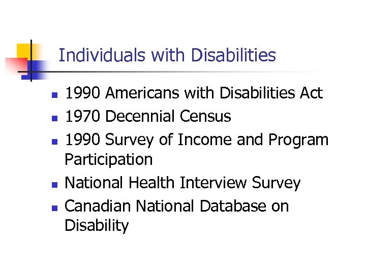 Individuals with Disabilities n n n 1990 Americans with Disabilities Act 1970 Decennial Census