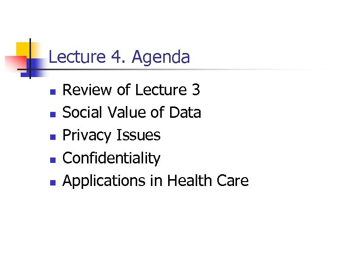 Lecture 4. Agenda n n n Review of Lecture 3 Social Value of Data