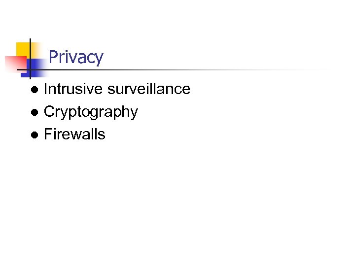 Privacy Intrusive surveillance l Cryptography l Firewalls l 