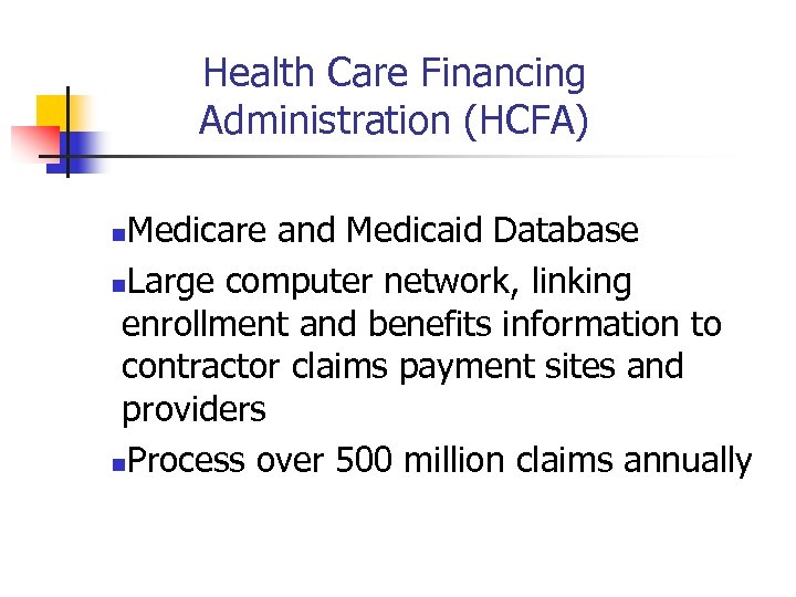 Health Care Financing Administration (HCFA) Medicare and Medicaid Database n. Large computer network, linking