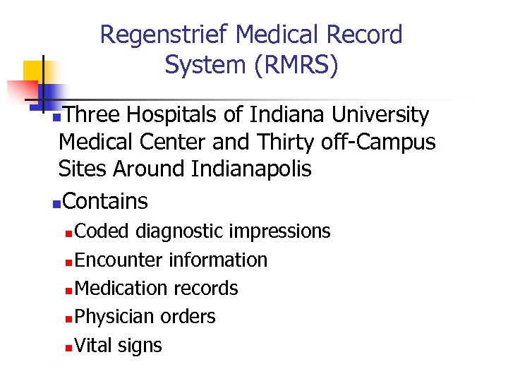 Regenstrief Medical Record System (RMRS) Three Hospitals of Indiana University Medical Center and Thirty