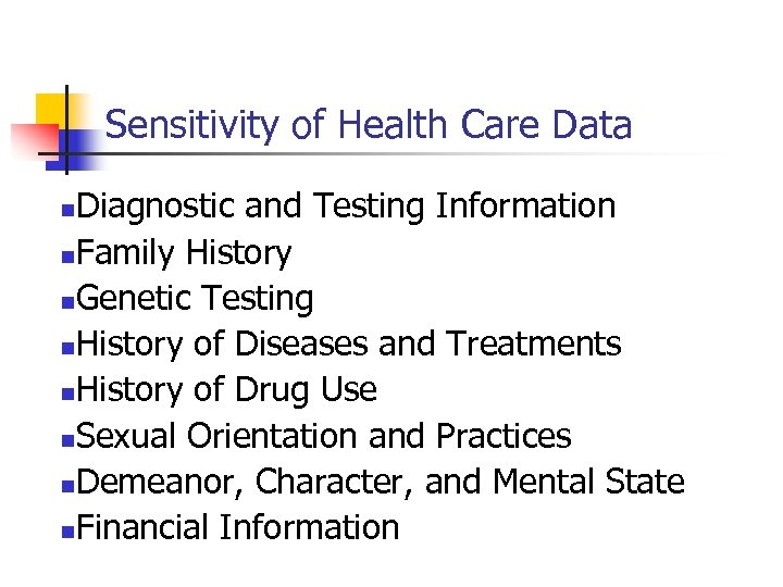 Sensitivity of Health Care Data Diagnostic and Testing Information n. Family History n. Genetic
