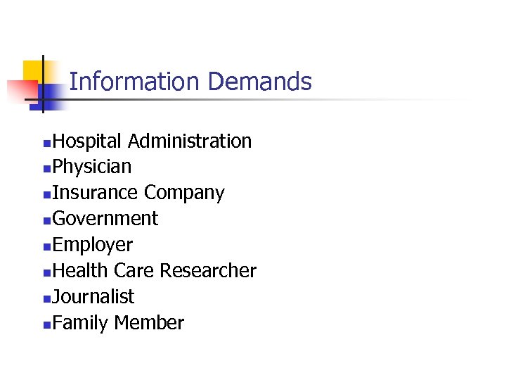 Information Demands Hospital Administration n. Physician n. Insurance Company n. Government n. Employer n.