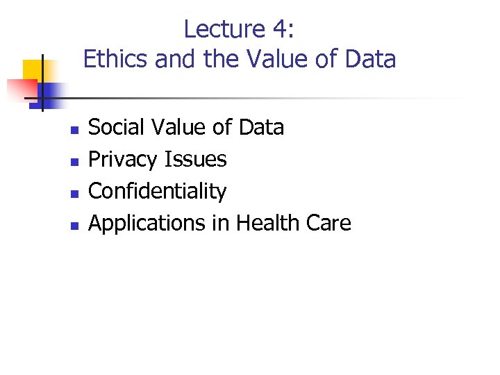Lecture 4: Ethics and the Value of Data n n Social Value of Data