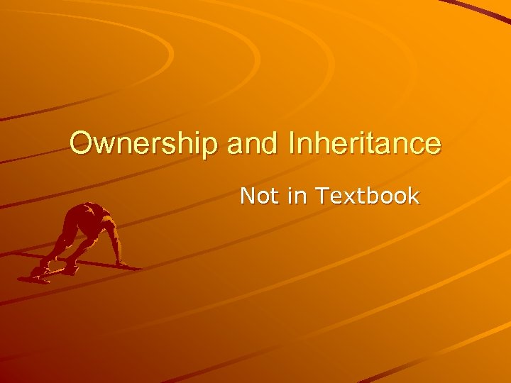 Ownership and Inheritance Not in Textbook 