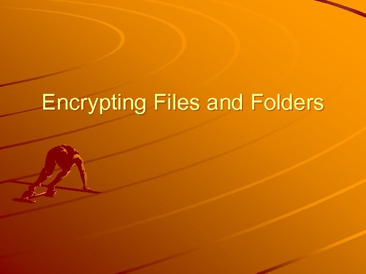 Encrypting Files and Folders 