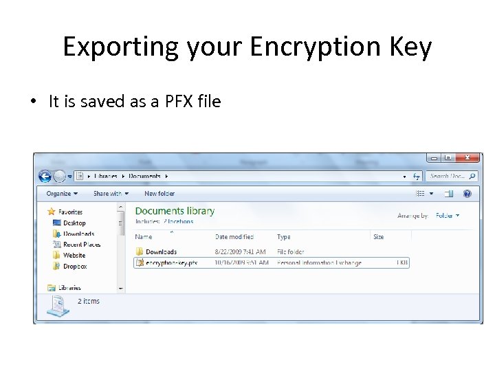 Exporting your Encryption Key • It is saved as a PFX file 