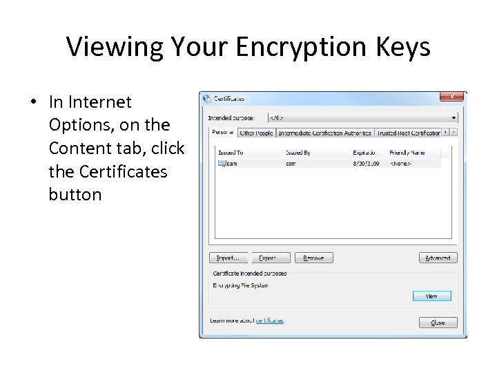 Viewing Your Encryption Keys • In Internet Options, on the Content tab, click the