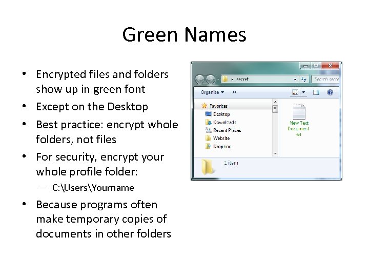 Green Names • Encrypted files and folders show up in green font • Except