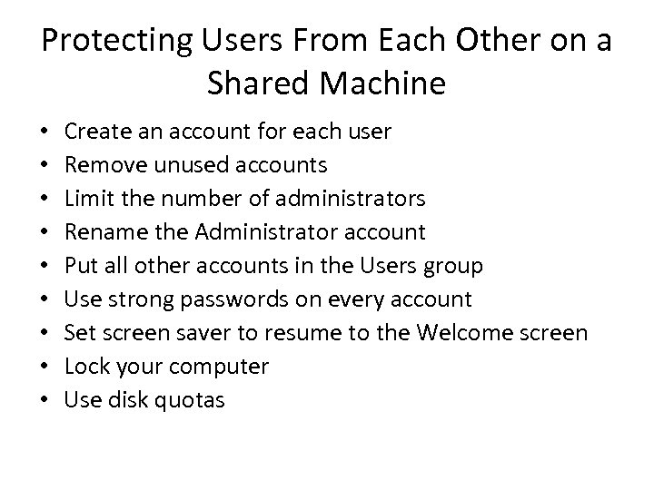 Protecting Users From Each Other on a Shared Machine • • • Create an