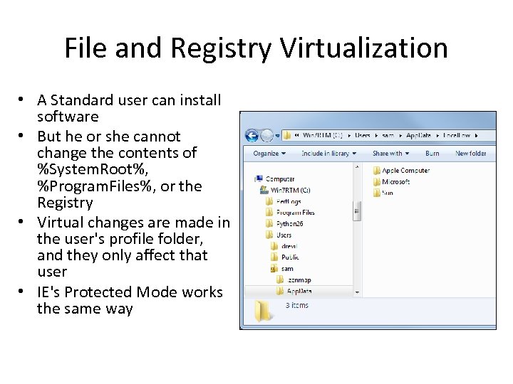 File and Registry Virtualization • A Standard user can install software • But he