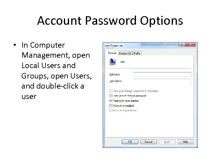 Account Password Options • In Computer Management, open Local Users and Groups, open Users,