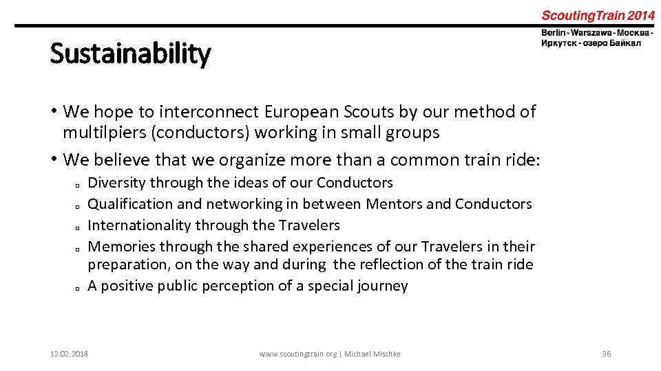 Sustainability • We hope to interconnect European Scouts by our method of multilpiers (conductors)