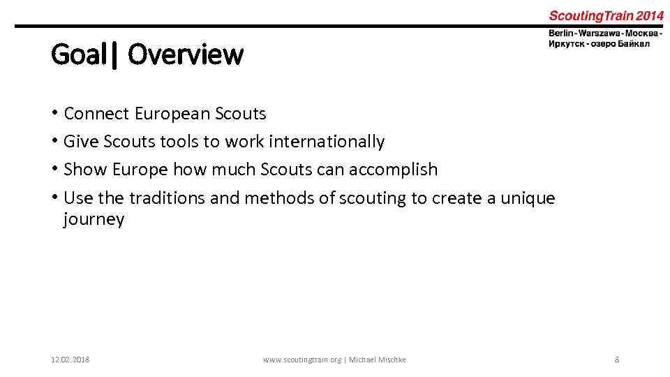 Goal| Overview • Connect European Scouts • Give Scouts tools to work internationally •