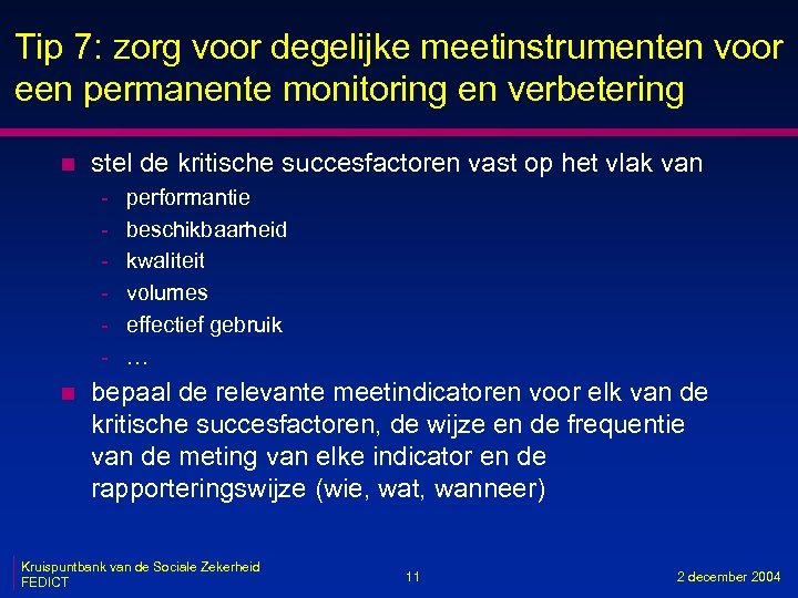 Tip 7: zorg voor degelijke meetinstrumenten voor een permanente monitoring en verbetering n stel
