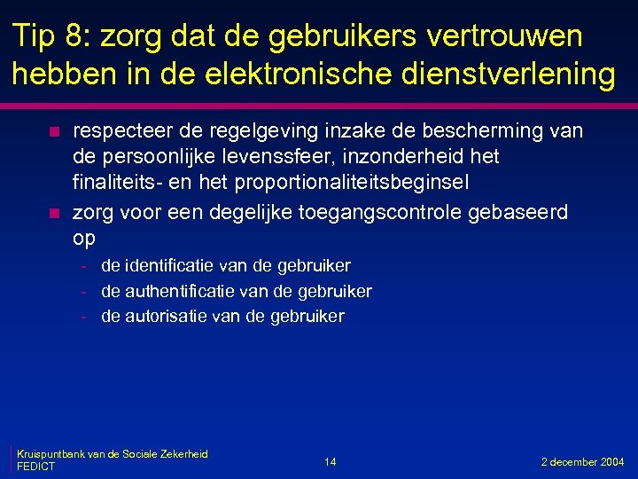 Tip 8: zorg dat de gebruikers vertrouwen hebben in de elektronische dienstverlening n n