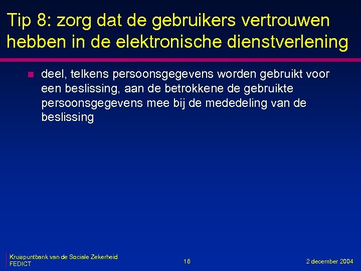 Tip 8: zorg dat de gebruikers vertrouwen hebben in de elektronische dienstverlening n deel,