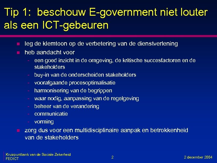Tip 1: beschouw E-government niet louter als een ICT-gebeuren n n leg de klemtoon