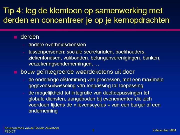 Tip 4: leg de klemtoon op samenwerking met derden en concentreer je op je
