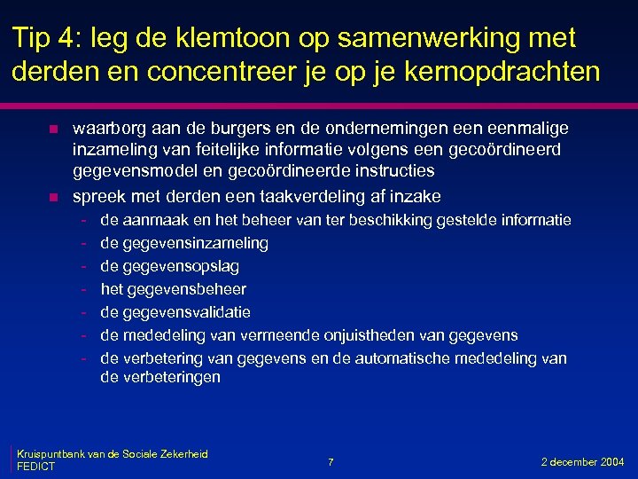 Tip 4: leg de klemtoon op samenwerking met derden en concentreer je op je