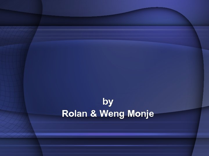 by Rolan & Weng Monje 