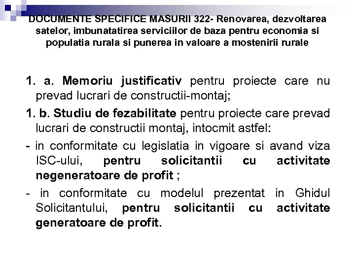 DOCUMENTE SPECIFICE MASURII 322 - Renovarea, dezvoltarea satelor, imbunatatirea serviciilor de baza pentru economia
