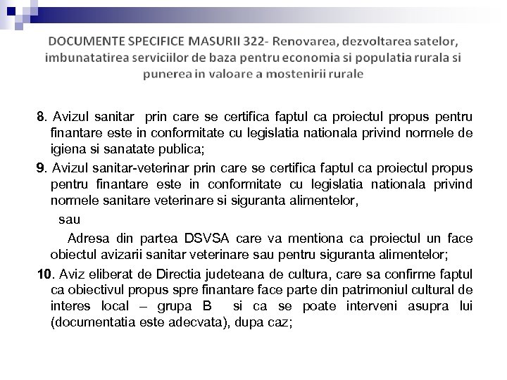 8. Avizul sanitar prin care se certifica faptul ca proiectul propus pentru finantare este