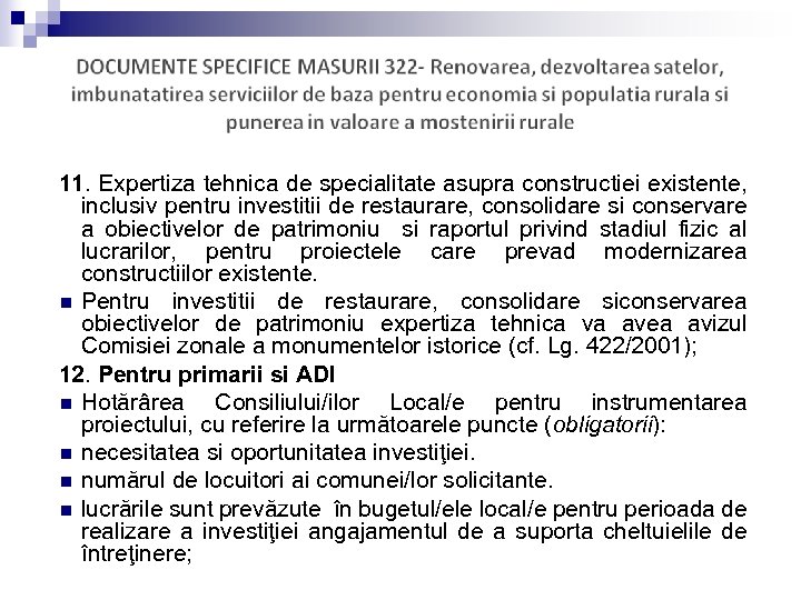 11. Expertiza tehnica de specialitate asupra constructiei existente, inclusiv pentru investitii de restaurare, consolidare