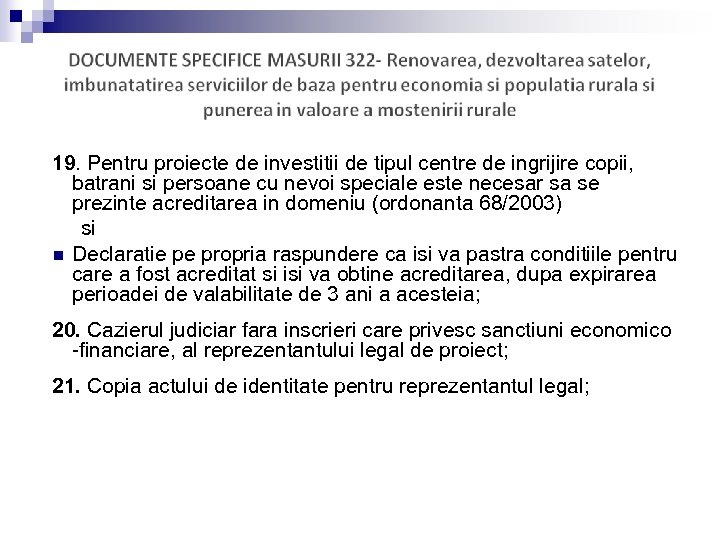 19. Pentru proiecte de investitii de tipul centre de ingrijire copii, batrani si persoane