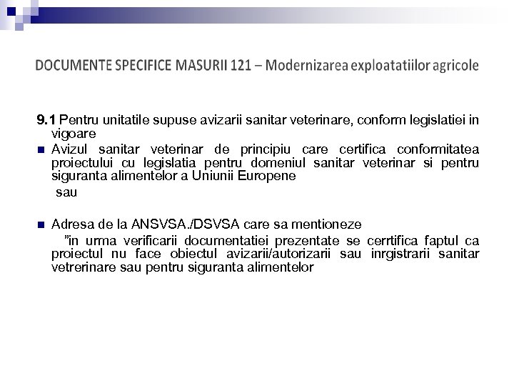 9. 1 Pentru unitatile supuse avizarii sanitar veterinare, conform legislatiei in vigoare n Avizul