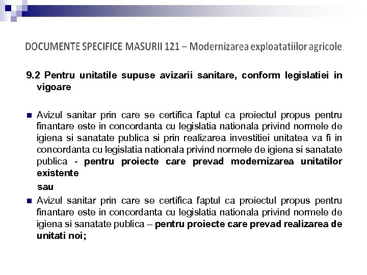 9. 2 Pentru unitatile supuse avizarii sanitare, conform legislatiei in vigoare Avizul sanitar prin