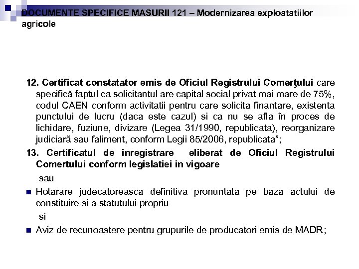 DOCUMENTE SPECIFICE MASURII 121 – Modernizarea exploatatiilor agricole 12. Certificat constatator emis de Oficiul