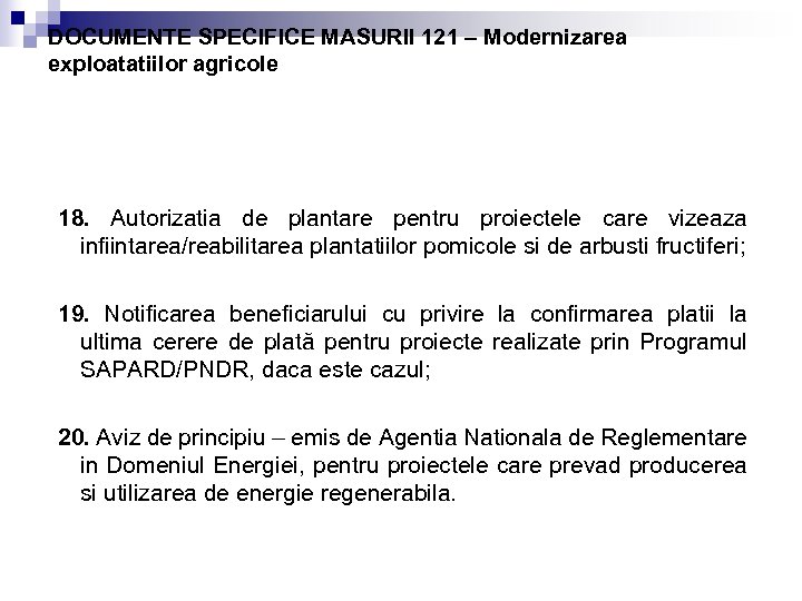 DOCUMENTE SPECIFICE MASURII 121 – Modernizarea exploatatiilor agricole 18. Autorizatia de plantare pentru proiectele