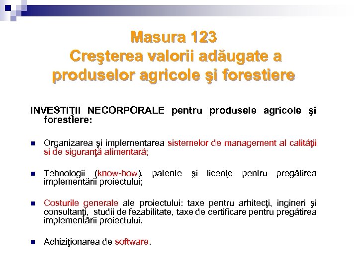 Masura 123 Creşterea valorii adăugate a produselor agricole şi forestiere INVESTIŢII NECORPORALE pentru produsele