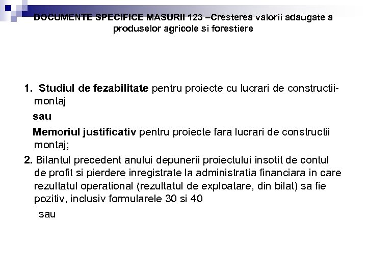DOCUMENTE SPECIFICE MASURII 123 –Cresterea valorii adaugate a produselor agricole si forestiere 1. Studiul