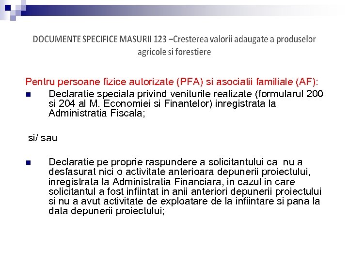 Pentru persoane fizice autorizate (PFA) si asociatii familiale (AF): n Declaratie speciala privind veniturile